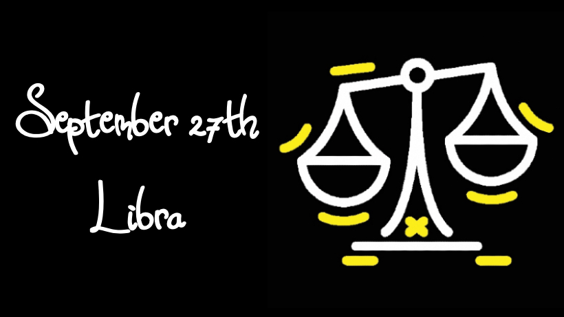 BORN SEPTEMBER 27TH?YOUR SIGN IS LIBRA