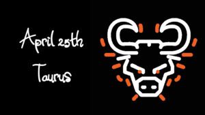 April 25th Zodiac Sign — Taurus Traits, Careers, Mantras & More
