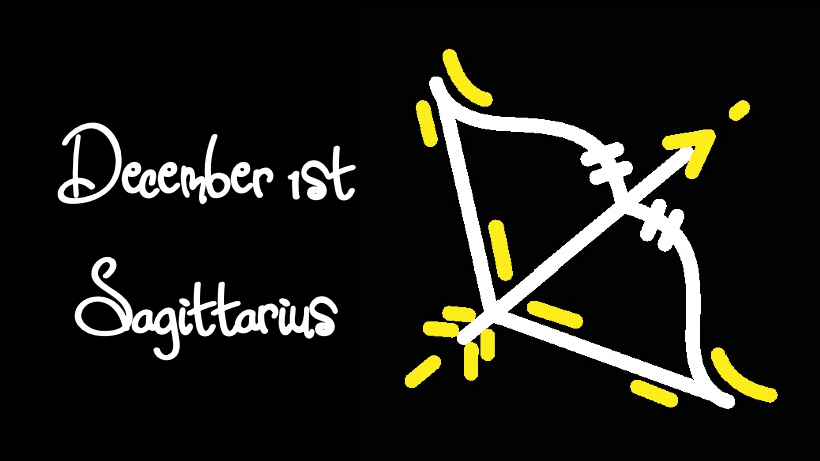 BORN DECEMBER 1ST?YOUR SIGN IS SAGITTARIUS